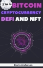 Bitcoin, Cryptocurrency, DeFi and NFT - 2 Books in 1: The Ultimate Guide to Understand How the Blockchain Will Overthrow the Current Financial System Cover Image
