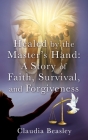 Healed by the Master's Hand By Claudia Beasley Cover Image