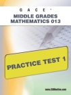 Gace Middle Grades Mathematics 013 Practice Test 1 By Sharon A. Wynne Cover Image