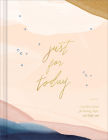 Just for Today: A Guided Journal for Healing, Hope, and Daily Care By Amelia Riedler, Jill Labieniec (Illustrator) Cover Image