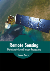 Remote Sensing: Data Analysis and Image Processing By Jaxon Parry (Editor) Cover Image