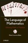The Language of Mathematics: Utilizing Math in Practice By Robert L. Baber Cover Image