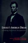 Lincoln's American Dream: Clashing Political Perspectives By Kenneth L. Deutsch (Editor), Joseph R. Fornieri (Editor) Cover Image
