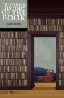The Oxford History of the Book By James Raven (Editor) Cover Image