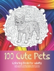 100 Cute Pets - Coloring Book for adults - Cocker Spaniels, Kurilian Bobtail, Tibetan Terriers, Khao Manee, Curly-Coated Retrievers, and more By Rasheed Adelanwa Cover Image