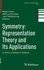 Symmetry: Representation Theory and Its Applications: In Honor of Nolan R. Wallach (Progress in Mathematics #257) By Roger Howe (Editor), Markus Hunziker (Editor), Jeb F. Willenbring (Editor) Cover Image