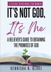 It's Not God, It's me; A Believer's Guide To Obtaining The Promises Of God Cover Image