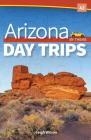 Arizona Day Trips by Theme By Leigh Wilson Cover Image