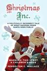 Christmas Inc.: A politically incorrect tale of what happens when Santa goes public Cover Image