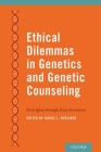 Ethical Dilemmas in Genetics and Genetic Counseling: Principles Through Case Scenarios Cover Image