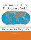 German Picture Dictionary Vol.1: German to English By Nik Marcel (Editor), Nik Marcel (Translator), Nik Marcel Cover Image