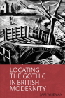 Locating the Gothic in British Modernity By Sam Wiseman Cover Image