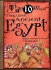 Top 10 Worst Things about Ancient Egypt: You Wouldn't Want to Know! By David Antram (Illustrator), Victoria England Cover Image