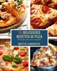 50 Délicieuses Recettes de Pizza: Des plats pour tous les goûts Cover Image