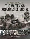 The Waffen SS Ardennes Offensive: Rare Photographs from Wartime Archives (Images of War) Cover Image