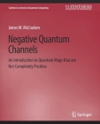 Negative Quantum Channels (Synthesis Lectures on Quantum Computing) Cover Image