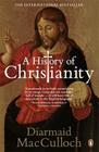 A History of Christianity: The First Three Thousand Years. Diarmaid MacCulloch By MacCulloch, Diarmaid MacCulloch Cover Image