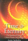 Time & Eternity: The Question of Time in Church, Science and Theology By Antje Jackelen Cover Image