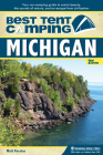 Best Tent Camping: Michigan: Your Car-Camping Guide to Scenic Beauty, the Sounds of Nature, and an Escape from Civilization By Matt Forster Cover Image