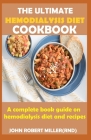 The Ultimate Hemodialysis Diet Cookbook By John Robert Miller Rnd Cover Image