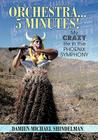 Orchestra...5 minutes!: My crazy life in the Phoenix Symphony By Damien Michael Shindelman Cover Image