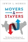 Movers and Stayers: The Partisan Transformation of 21st Century Southern Politics By Irwin L. Morris Cover Image