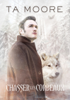Chasser les corbeaux (Un hiver de loup 2) By TA Moore, Alexia Reev (Translated by) Cover Image