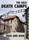 The Nazi Death Camps: Then and Now By Winston Ramsey Cover Image