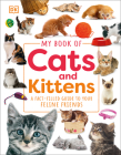 My Book of Cats and Kittens: A Fact-Filled Guide to Your Feline Friends By DK Cover Image