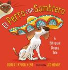 El Perro con Sombrero: A Bilingual Doggy Tale By Derek Taylor Kent, Jed Henry (Illustrator) Cover Image