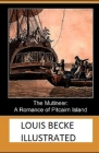 The Mutineer: A Romance of Pitcairn Island Illustrated Cover Image