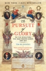 The Pursuit of Glory: The Five Revolutions that Made Modern Europe: 1648-1815 (The Penguin History of Europe) By Tim Blanning, David Cannadine (Editor) Cover Image