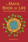 The Maya Book of Life: Understanding the Xultun Tarot By Michael Owen Cover Image