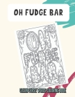 Oh Fudge Bar Clean Curse Words Coloring Book: Not So Horrible Clean Cuss and Bad Words to Color with Emoji Poops. Funny Gift for Kids and Grown Ups. By Montgomery Peterson Cover Image