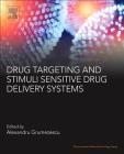 Drug Targeting and Stimuli Sensitive Drug Delivery Systems (Pharmaceutical Nanotechnology) By Alexandru Mihai Grumezescu (Editor) Cover Image