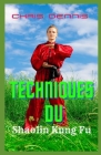 Techniques du Shaolin Kung Fu By Chris Dennis Cover Image