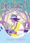 Delicates : Deluxe Edition  By Brenna Thummler Cover Image