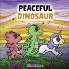 Peaceful Dinosaur: A Story about Peace and Mindfulness. By Steve Herman Cover Image