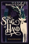 The Stag at Hand By Morgan G. Farris, Morgan G. Farris (Illustrator) Cover Image