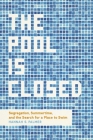 The Pool Is Closed: Segregation, Summertime, and the Search for a Place to Swim By Hannah S. Palmer Cover Image