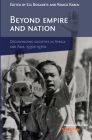Beyond Empire and Nation: The Decolonization of African and Asian Societies, 1930s-1970s (Verhandelingen Van Het Koninklijk Instituut Voor Taal- #244) By Els Bogaerts (Volume Editor), Remco Raben (Volume Editor) Cover Image