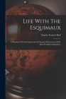Life With The Esquimaux: A Narrative Of Arctic Experience In Search Of Survivors Of Sir John Franklin's Expedition By Charles Francis Hall Cover Image