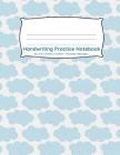 Handwriting Practice Notebook: Blue sky clouds design 100 pages of handwriting practice for back to school Cover Image