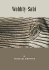 Wobbly-Sabi By Michael Browne Cover Image