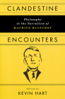 Clandestine Encounters: Philosophy in the Narratives of Maurice Blanchot By Kevin Hart (Editor) Cover Image