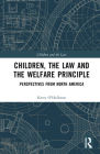 Children, the Law and the Welfare Principle: Perspectives from North America (Children and the Law) Cover Image