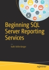 Beginning SQL Server Reporting Services By Kathi Kellenberger Cover Image