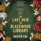 The Last Heir to Blackwood Library By Hester Fox, Ell Potter (Read by) Cover Image