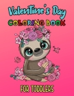 Valentine's Day Coloring Book For Toddlers: Romantic Love Valentines Day Coloring Book Containing Heart Floral Line Art To Color for Kids and Teens or By Sfaxino Books Publishing Cover Image
