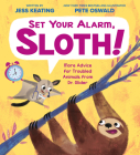 Set Your Alarm, Sloth!: More Advice for Troubled Animals from Dr. Glider By Jess Keating, Pete Oswald (Illustrator) Cover Image
